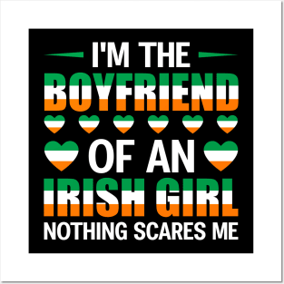 I'm The Boyfriend Of An Irish Girl Nothing Scares Me Posters and Art